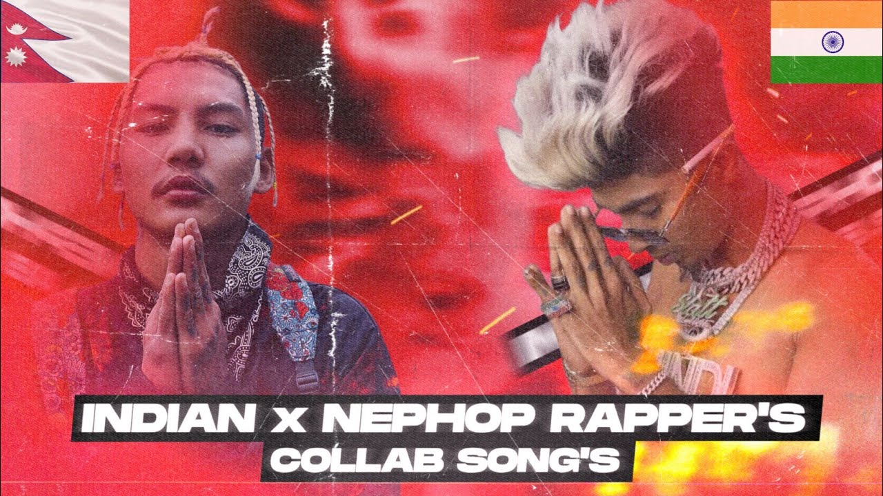 INDIAN x NEPHOP RAPPER'S COLLAB SONG'S 😲 [ UNEXPECTED] - YouTube