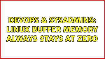 DevOps & SysAdmins: Linux buffer memory always stays at zero