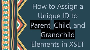 How to Assign a Unique ID to Parent, Child, and Grandchild Elements in XSLT