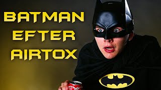 Batmans liv efter Airtox-Reklamen