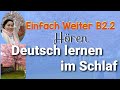 Einfach Weiter B2.2 || Deutsch lernen im Schlaf || Deutsch hören