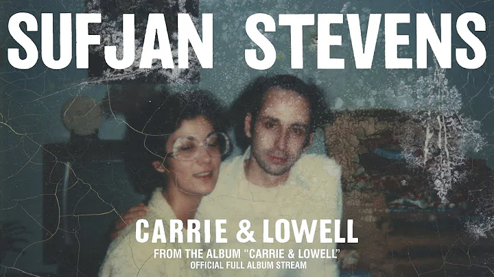 Sufjan Stevens - Carrie & Lowell [OFFICIAL FULL ALBUM STREAM]