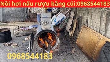 Báo giá nồi hơi nấu rượu bằng củi loại cải tiến mới nhất năm 2022 Lh 0968544183