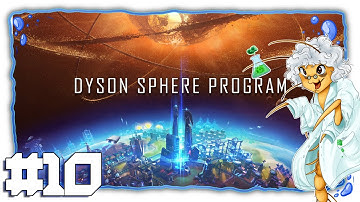 Dyson Sphere Program | Part 10 | All the resource crisisisisisis ... Error detected [Let
