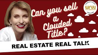 Can you sell a Clouded Title?