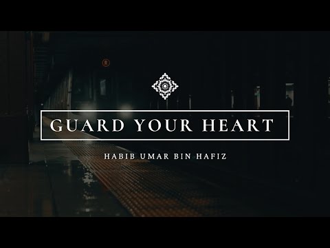 Guard Your Heart - Habib Umar bin Hafiz
