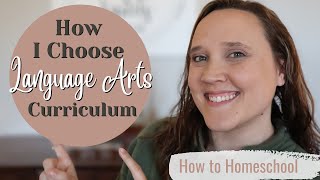 How I Choose Language Arts Curriculum || How to Homeschool || Homeschool Language Arts