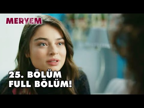 Meryem 25.Bölüm - FULL Bölüm