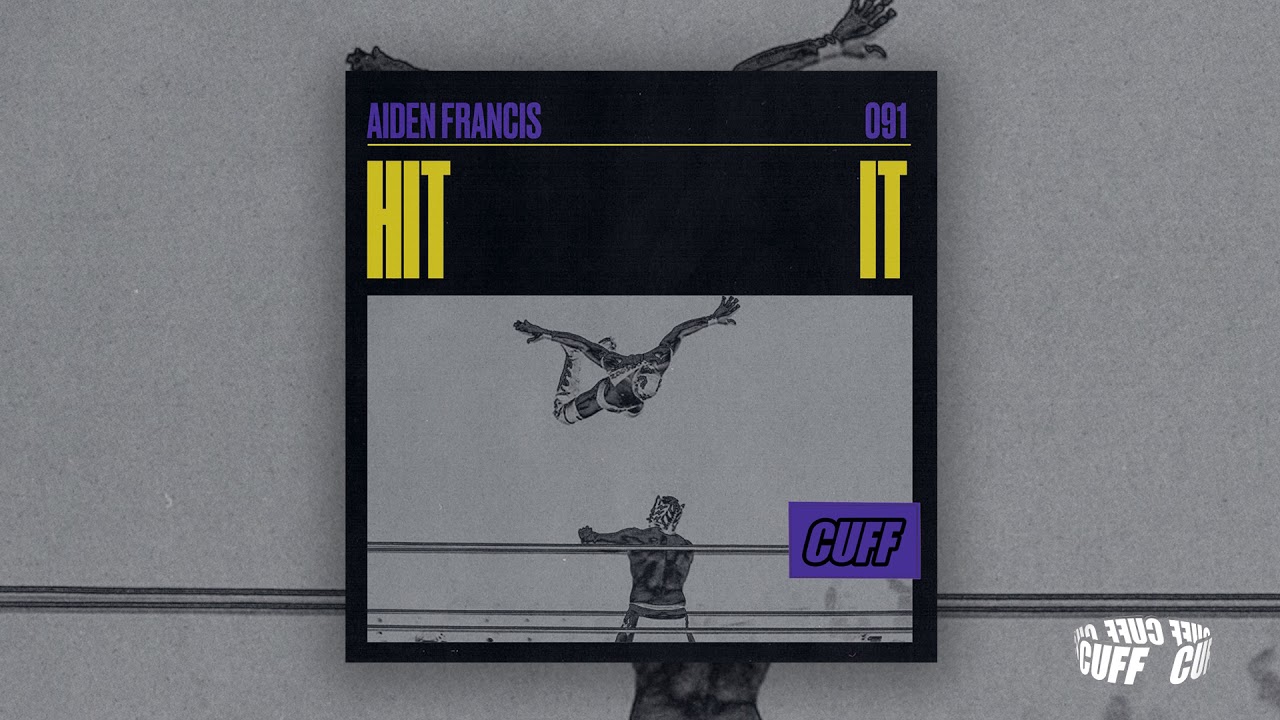 CUFF091: Aiden Francis - Hit It (Original Mix) [CUFF] Official