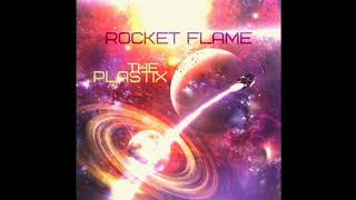 The Plastix - Rocket Flame