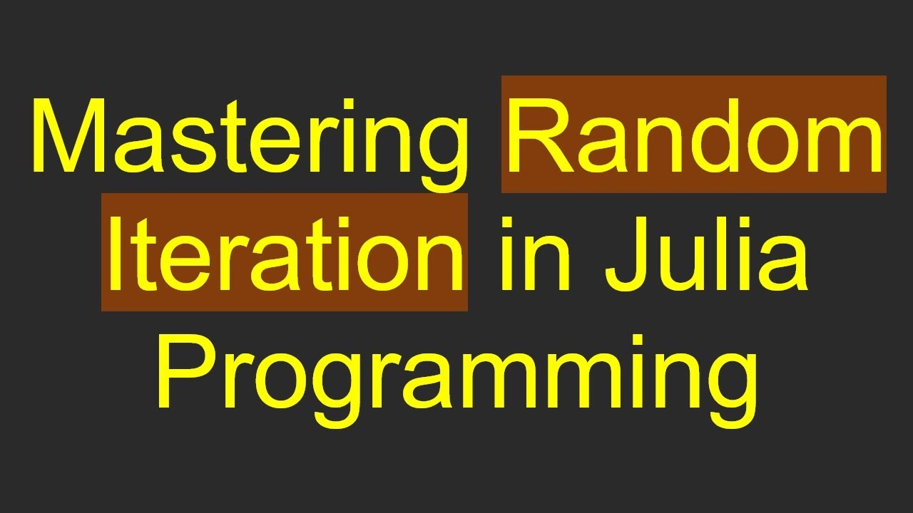 Mastering Random Iteration in Julia Programming - YouTube