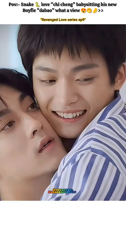 (Ep9) Snake 🐍 Love babysitting  His new Boyfriend 😍😘🤌#bl#blseries#revengedlove #shorts#chinesebl
