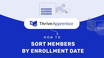 Sorting Members by Enrollment Date in Thrive Apprentice