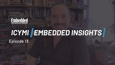 ICYMI: Embedded Insights - Episode 13
