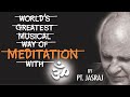 Meditation with om  pandit jasraj  worlds greatest musical way of meditation  devotional song