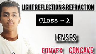 °LENSES CONVEX & CONCAVE° || CLASS-X || LIGHT REFLECTION & REFRACTION