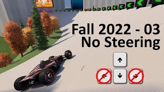 Fall 2022 - 03, but... No Steering