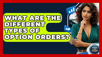 What Are The Different Types Of Option Orders? - Stock and Options Playbook