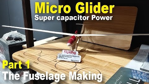 Taiwan_Micro Glider (SuperCap Power,Free Flight ) Part 1- The Fuselage