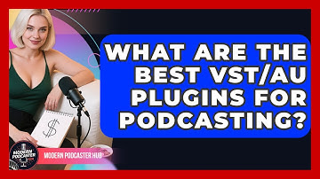 What Are The Best VST/AU Plugins For Podcasting? - Modern Podcaster Hub
