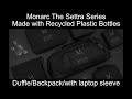 Monarc The Settra Series Duffle Backpack/Laptop compartment/%100 Recycled Plastic Bottles/Review