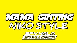 Download lagu MAMA GINTING || NIKO STYLE ( EPY HALA) )