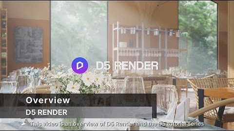 Overview - #1 Getting Started with D5 Render