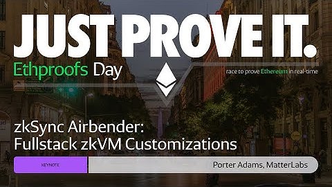 Keynote: zkSync Airbender: Fullstack zkVM Customizations by Porter Adams, MatterLabs