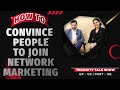 How to convince people to join network marketing  tegonity talk show episode  0206