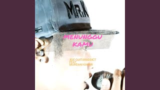 Download Lagu Menunggu Kamu (feat. Murdani Kahar) Download Lagu Menunggu Kamu (feat. Murdani Kahar)