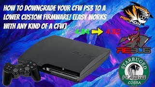 How To Downgrade Your CFW PS3 To A Lower Custom Firmware! [EASY WORKS WITH ANY KIND OF A CFW]