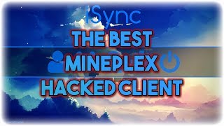 The best hacked client for mineplex!! -Isync 8.0
