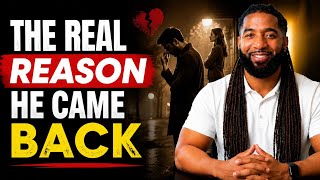 The Hidden Reason Why He Came Back Into Your Life | Male Psychology Explained