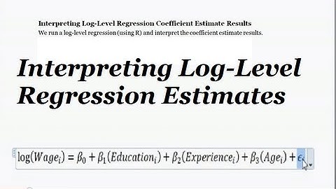 Log-Level Regression & Interpretation (What do the Regression Coefficient Estimate Results Mean?)