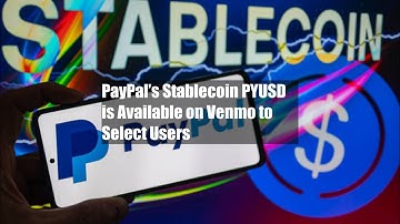 PayPal’s Stablecoin PYUSD is Available on Venmo to Select Users