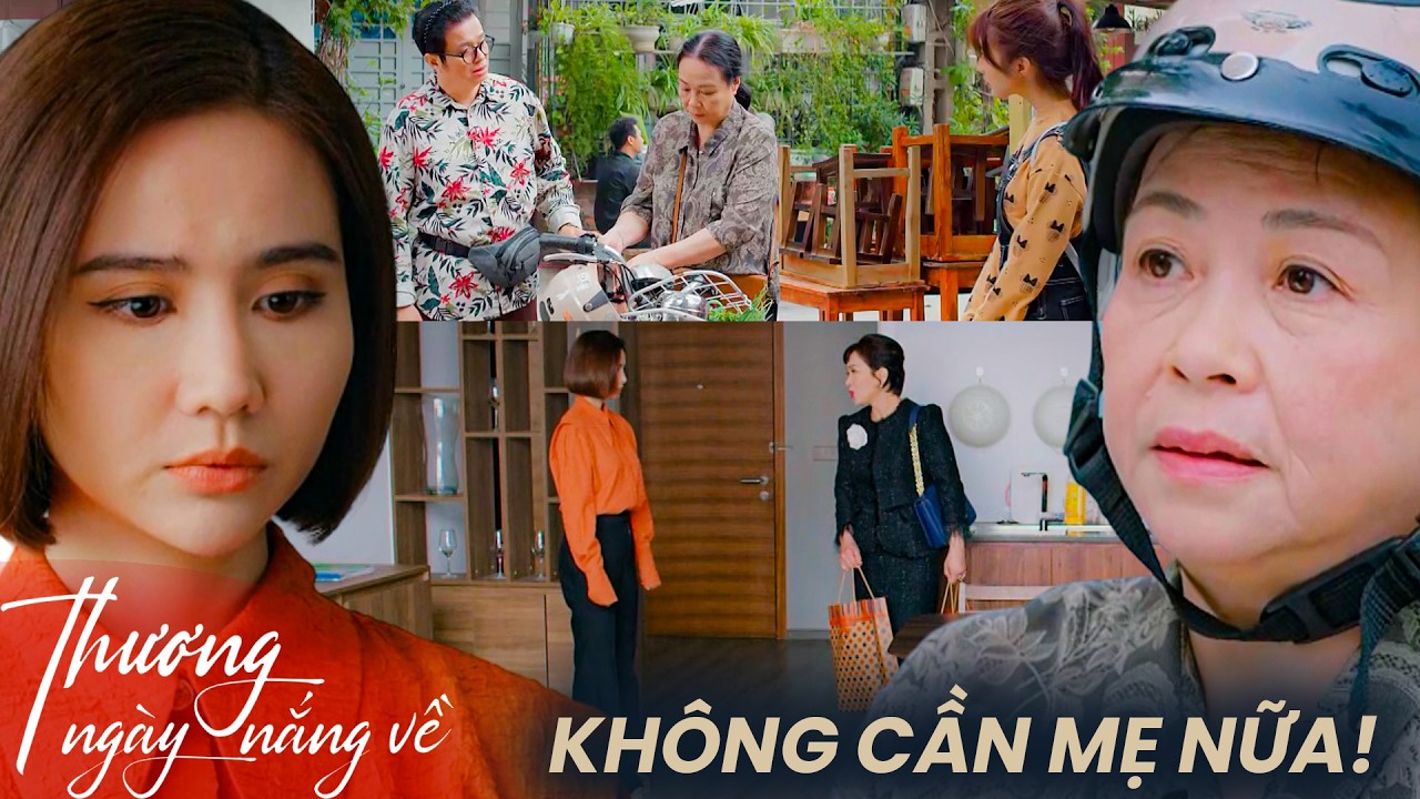 Thương Ngày Nắng Về | Bà Nga buồn lòng khi con gái dần thân mật hơn với mẹ đẻ!