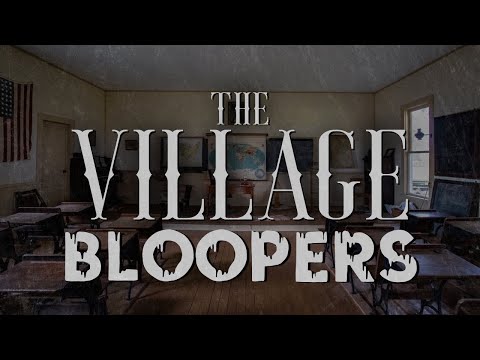 The Village Bloopers
