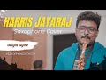 Harris jayarajs sax cover  uyirin uyire khwabon khwabon by saxophonevignesh  harrisjayaraj