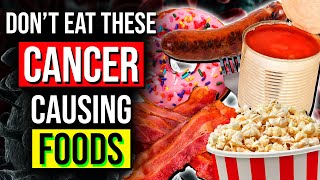 12 Cancer Causing Foods That You Should Not Eat