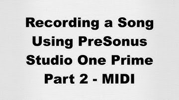 Recording a Song with Studio One Prime - Part 2 - MIDI