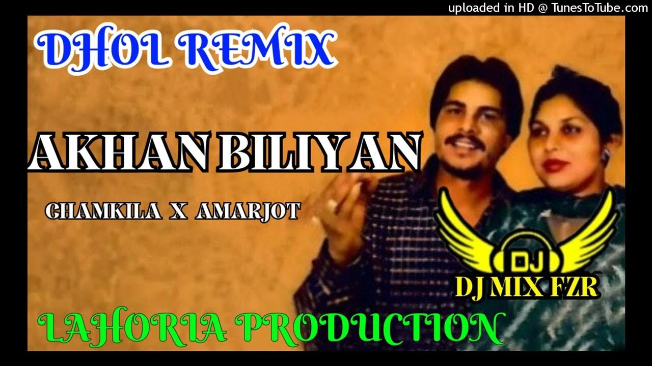 Amar Singh Chamkila Chamkila Remix Vol Iv Nonstop AKHAN BILIYAN - DHOL REMIX AMAR SINGH CHAMKILA X AMARJOT |LAHORIA