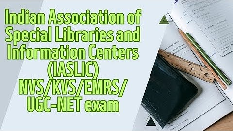 Indian Association of Special Libraries and Information Centers(IASLIC) | NVS/KVS/EMRS/UGC-NET exam