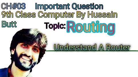 Understanding A Router(Routing)- By Hussain Butt | 9Th Computer | Urdu
