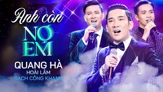 Anh Còn Nợ Em Quang Hà - Hoài Lâm - Bạch Công Khanh Kết Hợp Gây Sốt Với Bản Phối Mới Cực Bắt Tai