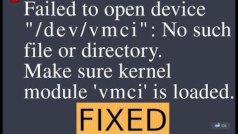 VMware Failed to open device dev/vmci | Make sure module VMCI is loaded | Cannot load VMware modules