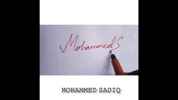 MOHAMMED SADIQ Name signature🖋