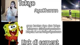 Yang kalian cari!! Ayu Channn dan Tokyo konten Eksklusif!!