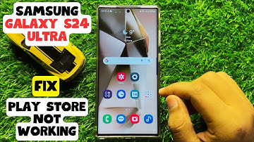 How to Fix Samsung Galaxy S24 Ultra Play Store Not Working