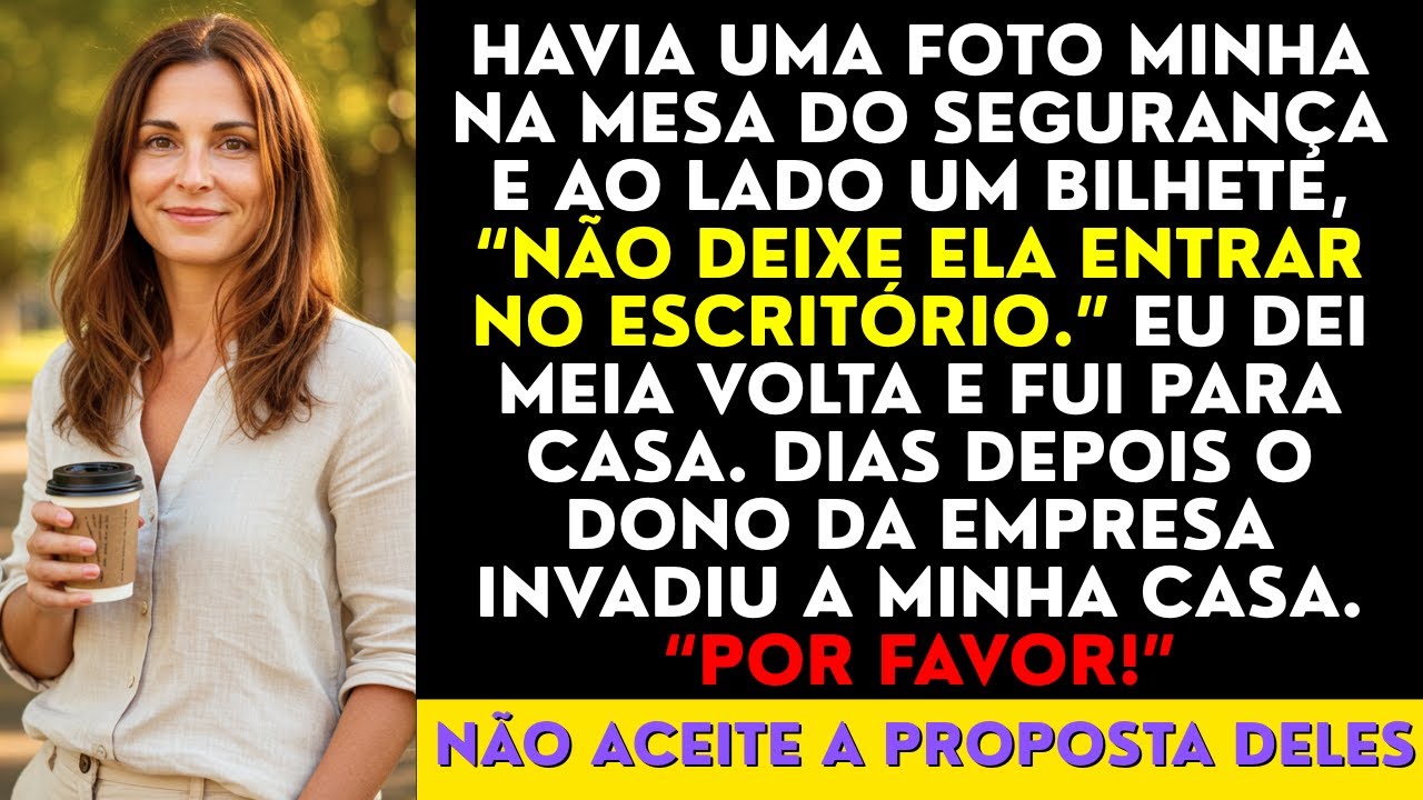 Havia Uma Foto Minha Na Mesa Do Segurança e Ao Lado Um Bilhete, “Não Deixe Ela Entrar No...