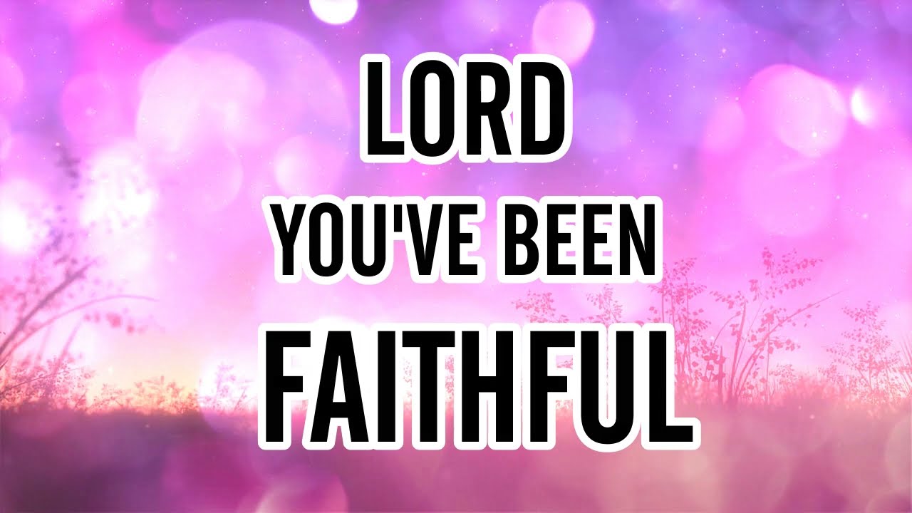 lord-you-ve-been-faithful-accompaniment-lyric-video-youtube